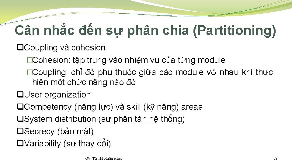 Cân nhắc đến sự phân chia (Partitioning) q. Coupling và cohesion �Cohesion: tập trung