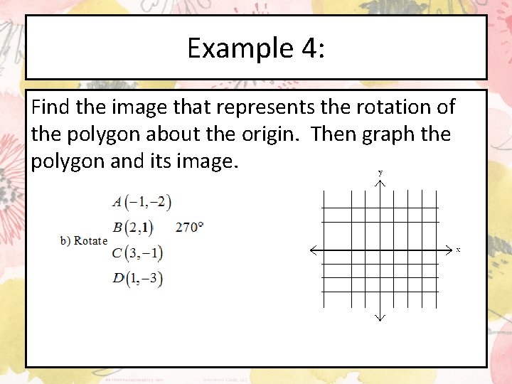 Example 4: Find the image that represents the rotation of the polygon about the