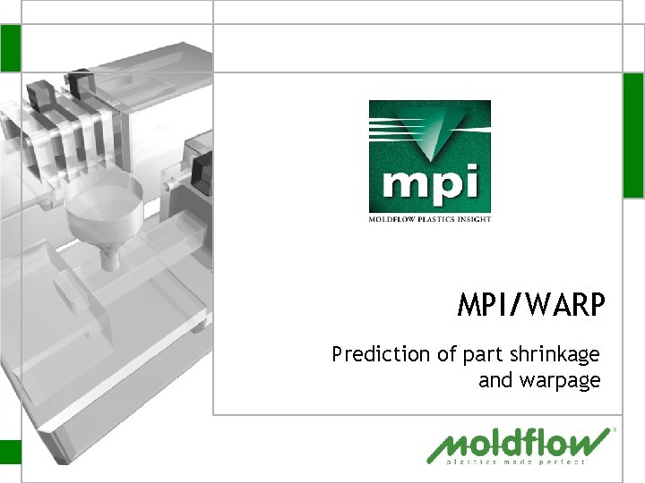 MPI/WARP Prediction of part shrinkage and warpage 