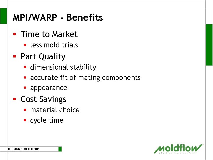 MPI/WARP - Benefits § Time to Market § less mold trials § Part Quality
