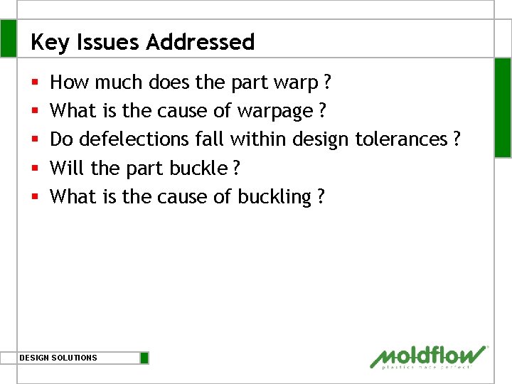 Key Issues Addressed § § § How much does the part warp ? What