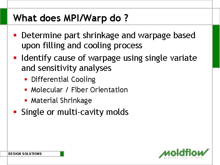 What does MPI/Warp do ? § Determine part shrinkage and warpage based upon filling