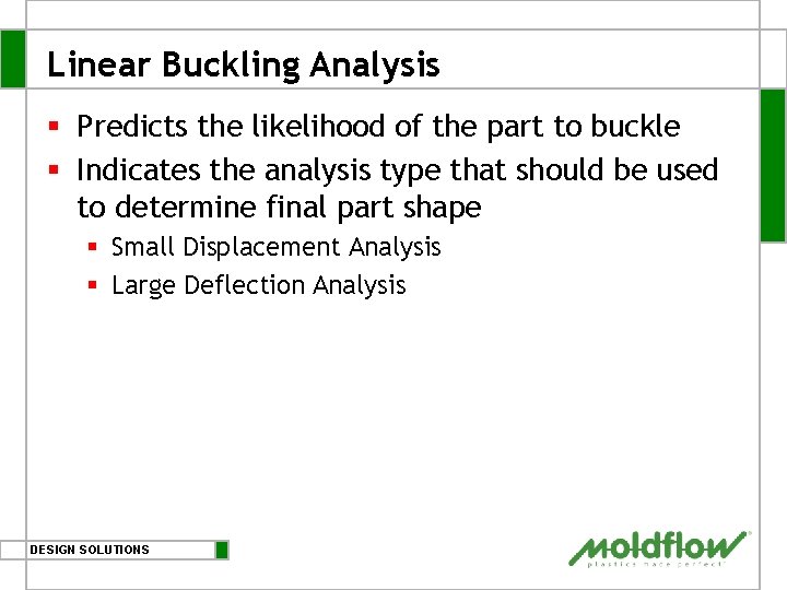 Linear Buckling Analysis § Predicts the likelihood of the part to buckle § Indicates