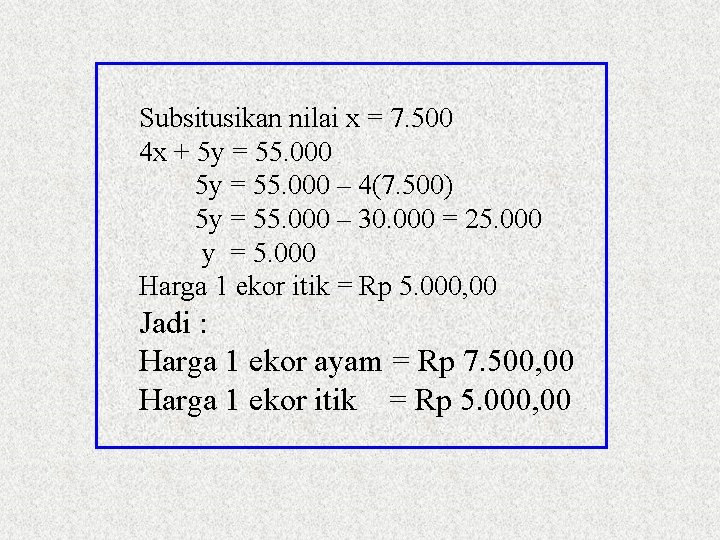 Subsitusikan nilai x = 7. 500 4 x + 5 y = 55. 000