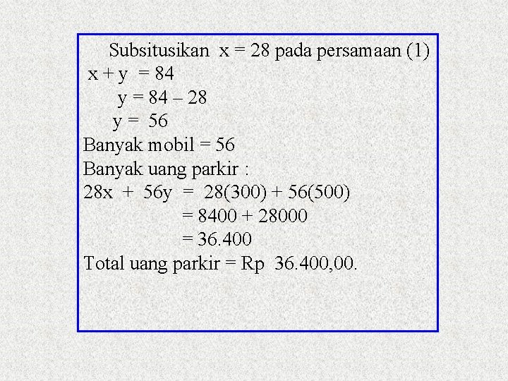 Subsitusikan x = 28 pada persamaan (1) x + y = 84 – 28