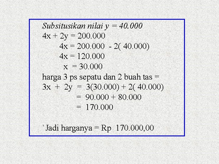 Subsitusikan nilai y = 40. 000 4 x + 2 y = 200. 000