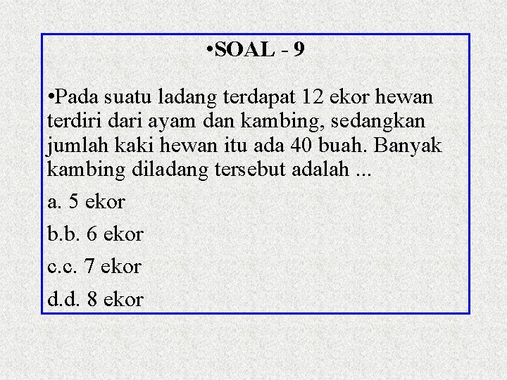  • SOAL - 9 • Pada suatu ladang terdapat 12 ekor hewan terdiri