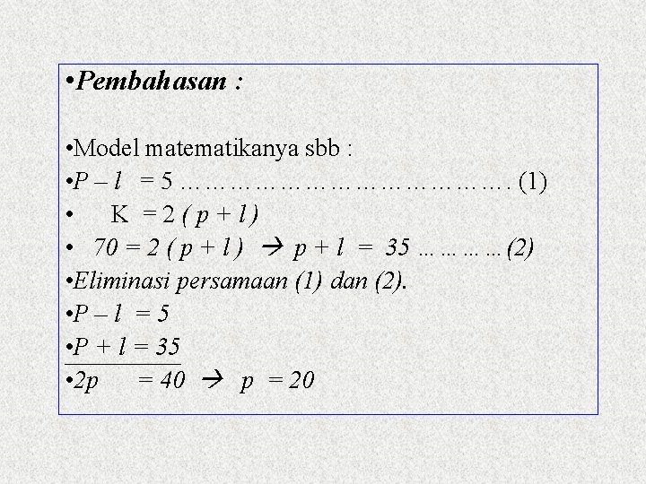  • Pembahasan : • Model matematikanya sbb : • P – l =