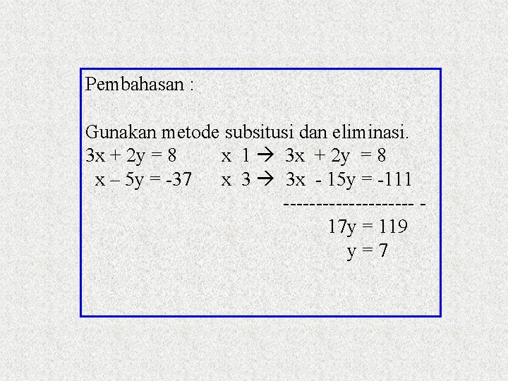 Pembahasan : Gunakan metode subsitusi dan eliminasi. 3 x + 2 y = 8