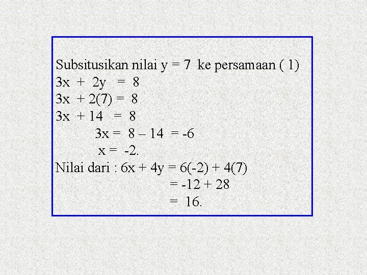 Subsitusikan nilai y = 7 ke persamaan ( 1) 3 x + 2 y