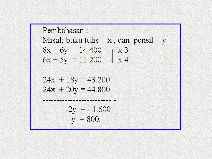 Pembahasan : Misal; buku tulis = x , dan pensil = y 8 x