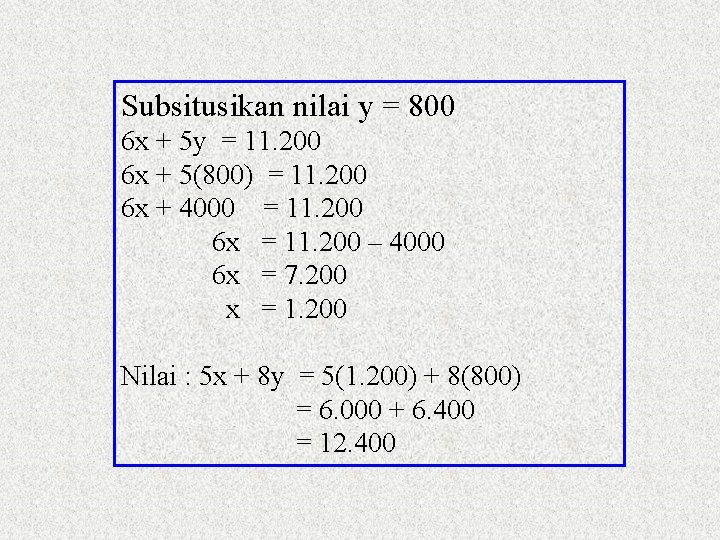 Subsitusikan nilai y = 800 6 x + 5 y = 11. 200 6