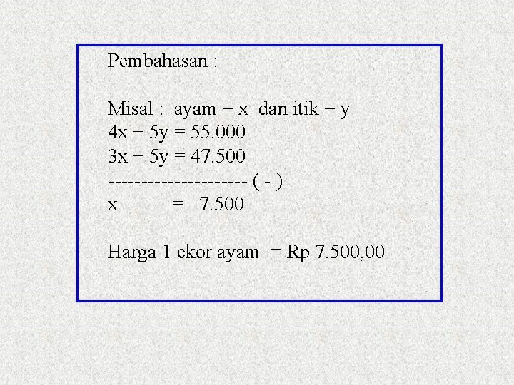 Pembahasan : Misal : ayam = x dan itik = y 4 x +