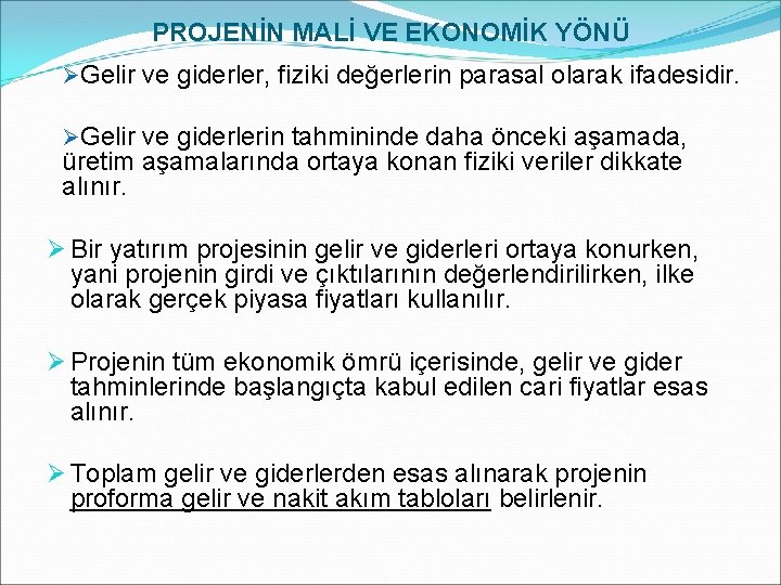 PROJENİN MALİ VE EKONOMİK YÖNÜ ØGelir ve giderler, fiziki değerlerin parasal olarak ifadesidir. ØGelir