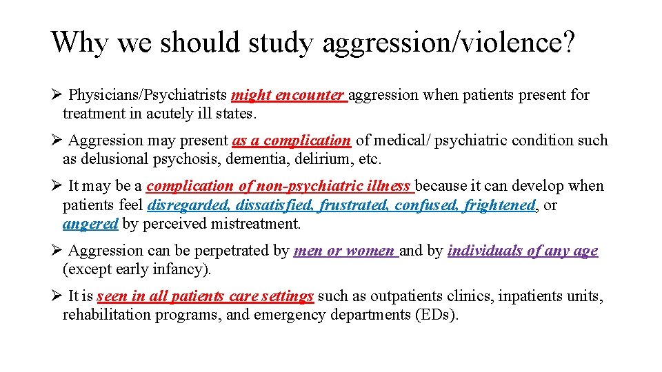 Why we should study aggression/violence? Ø Physicians/Psychiatrists might encounter aggression when patients present for