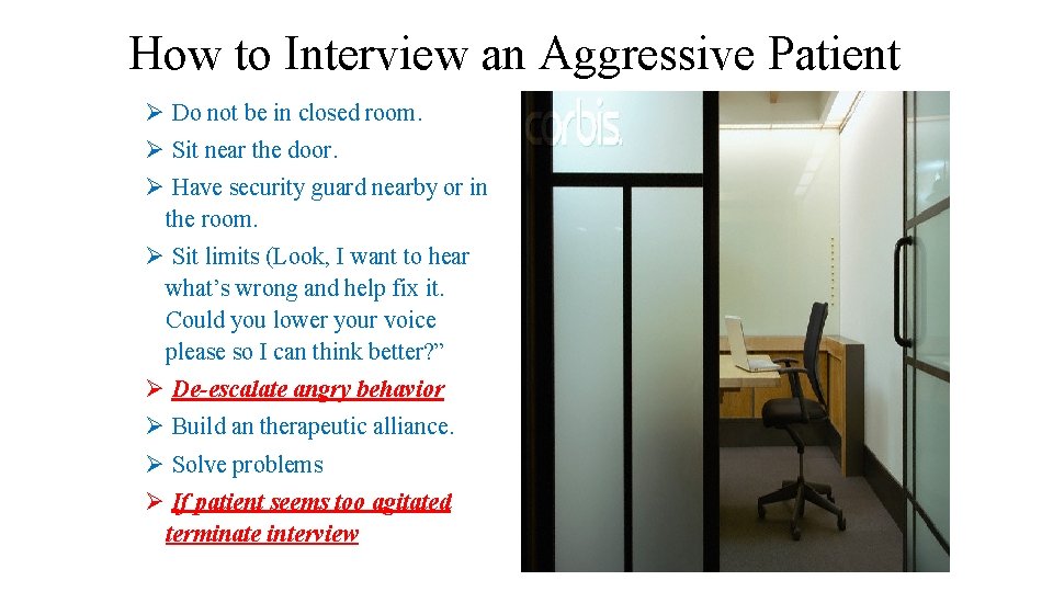 How to Interview an Aggressive Patient Ø Do not be in closed room. Ø