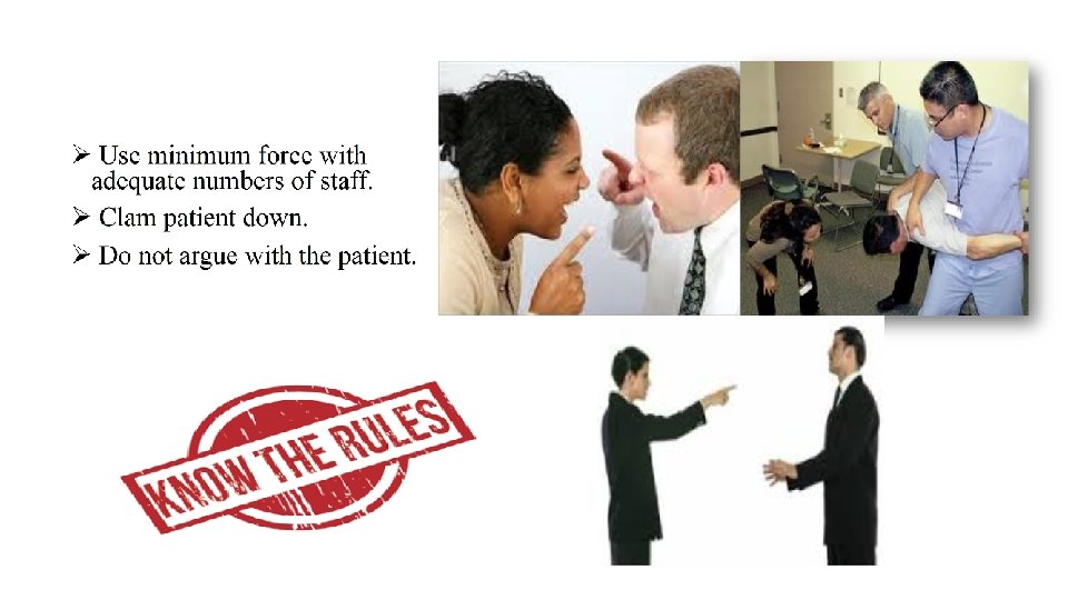 Ø Use minimum force with adequate numbers of staff. Ø Clam patient down. Ø