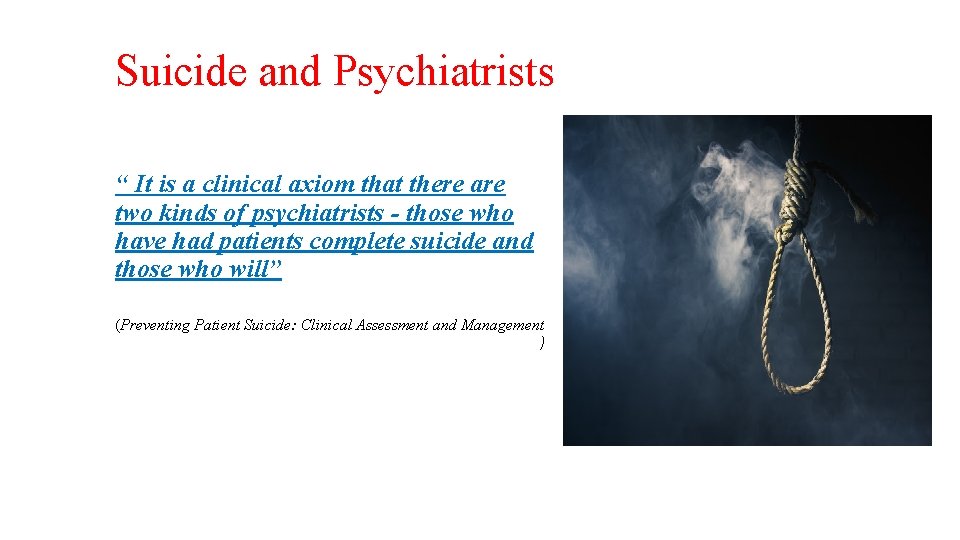 Suicide and Psychiatrists “ It is a clinical axiom that there are two kinds