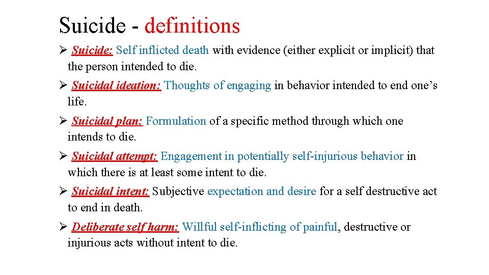 Suicide - definitions Ø Suicide: Self inflicted death with evidence (either explicit or implicit)