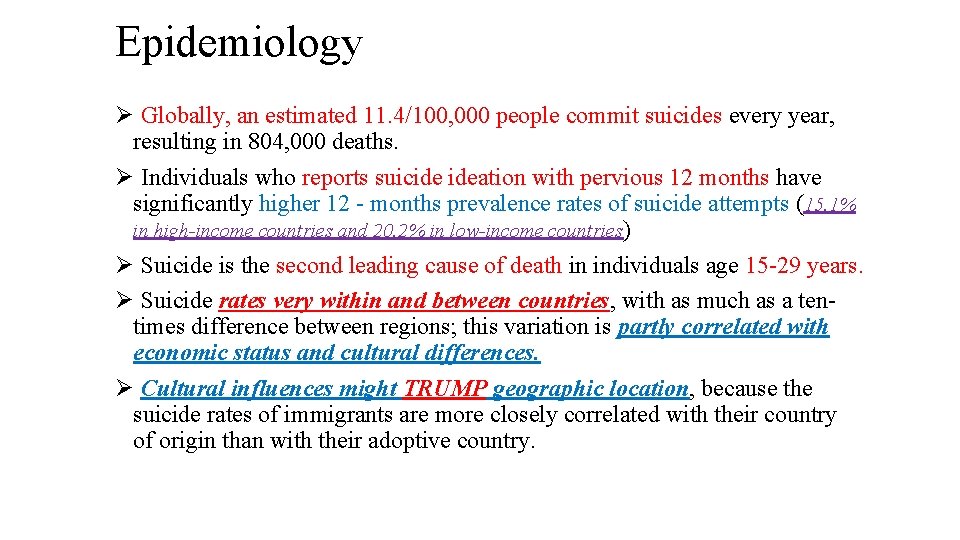 Epidemiology Ø Globally, an estimated 11. 4/100, 000 people commit suicides every year, resulting