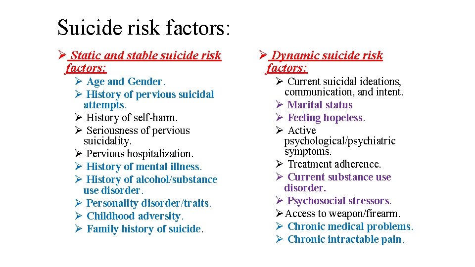Suicide risk factors: Ø Static and stable suicide risk factors: Ø Age and Gender.