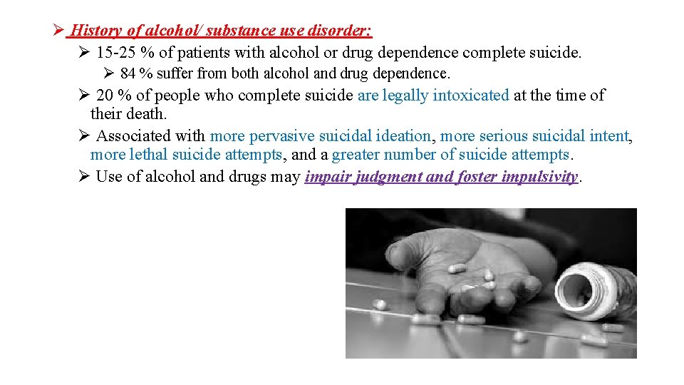 Ø History of alcohol/ substance use disorder: Ø 15 -25 % of patients with