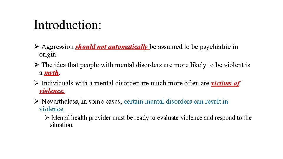 Introduction: Ø Aggression should not automatically be assumed to be psychiatric in origin. Ø