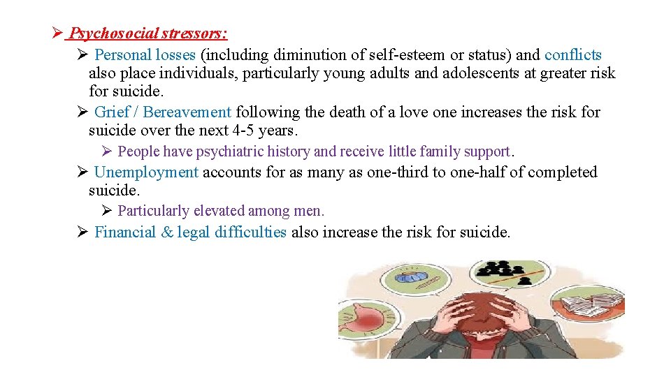 Ø Psychosocial stressors: Ø Personal losses (including diminution of self-esteem or status) and conflicts