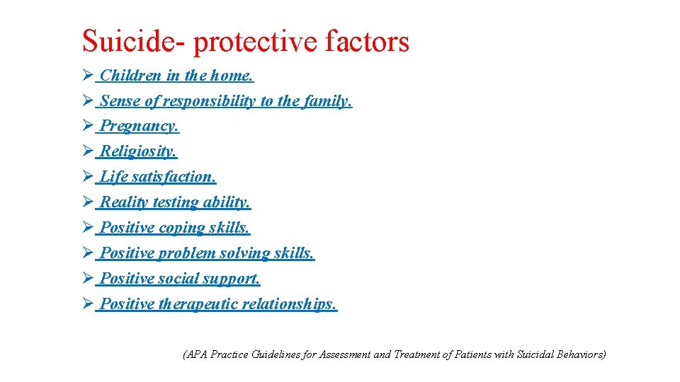 Suicide- protective factors Ø Children in the home. Ø Sense of responsibility to the