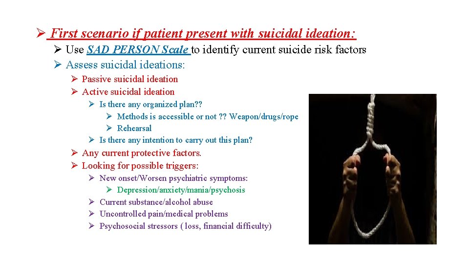 Ø First scenario if patient present with suicidal ideation: Ø Use SAD PERSON Scale