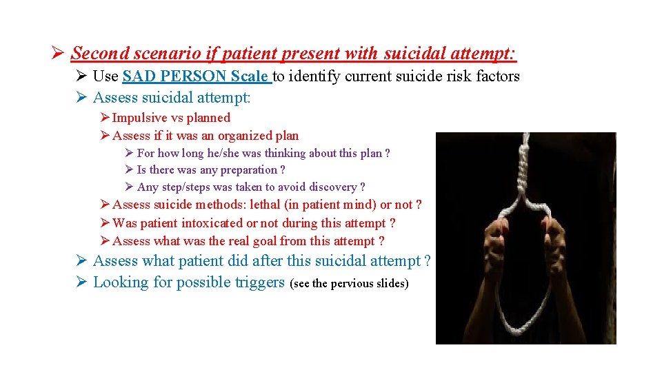 Ø Second scenario if patient present with suicidal attempt: Ø Use SAD PERSON Scale