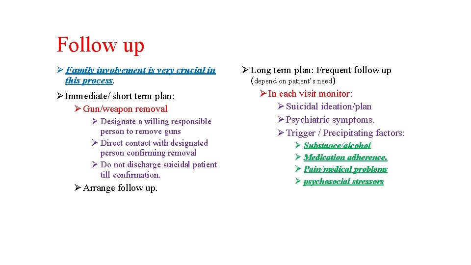 Follow up Ø Family involvement is very crucial in this process. Ø Immediate/ short