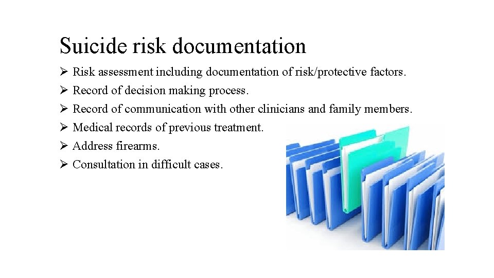 Suicide risk documentation Ø Risk assessment including documentation of risk/protective factors. Ø Record of
