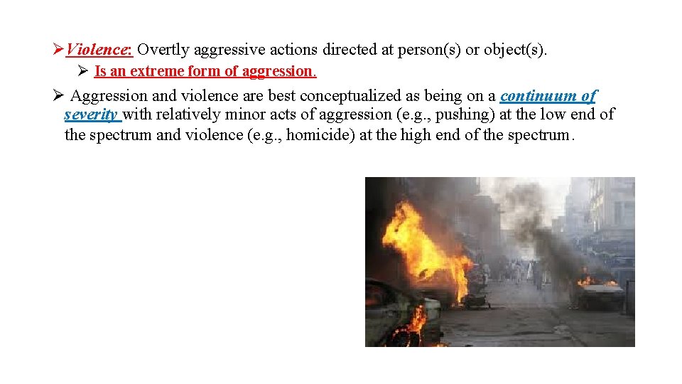 ØViolence: Overtly aggressive actions directed at person(s) or object(s). Ø Is an extreme form