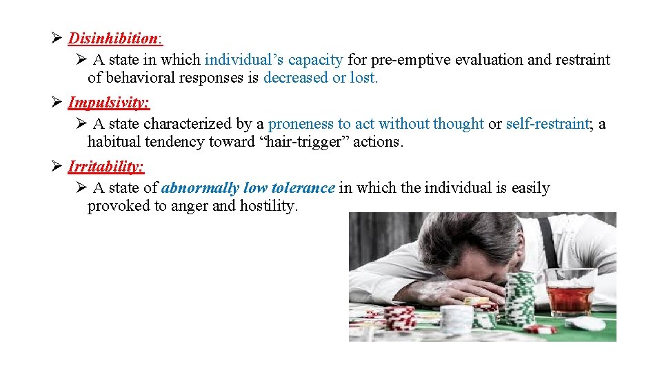 Ø Disinhibition: Ø A state in which individual’s capacity for pre-emptive evaluation and restraint