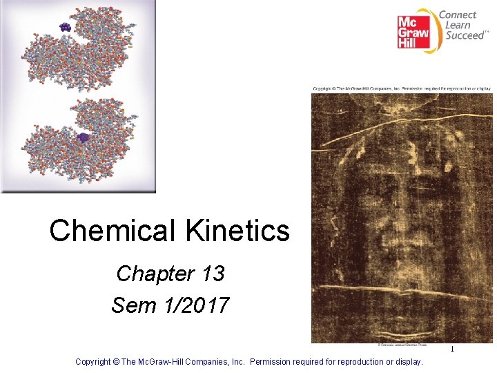 Chemical Kinetics Chapter 13 Sem 1/2017 1 Copyright © The Mc. Graw-Hill Companies, Inc.