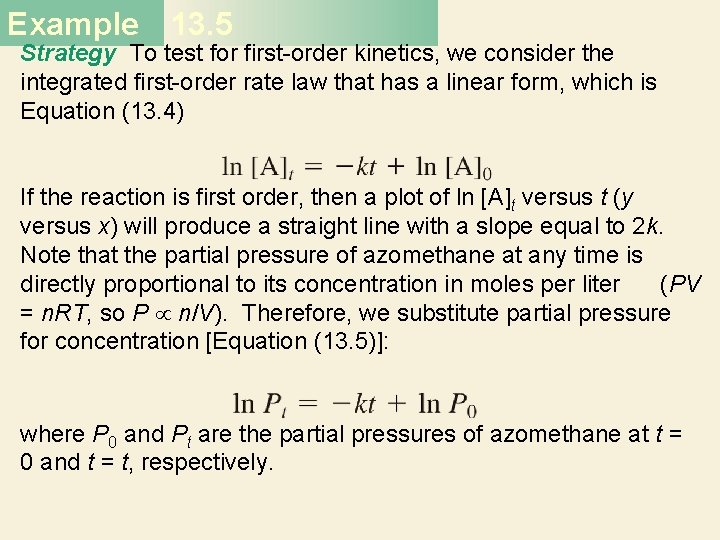 Example 13. 5 Strategy To test for first-order kinetics, we consider the integrated first-order