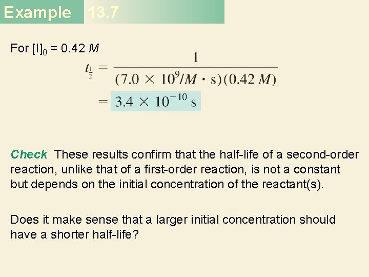 Example 13. 7 For [I]0 = 0. 42 M Check These results confirm that
