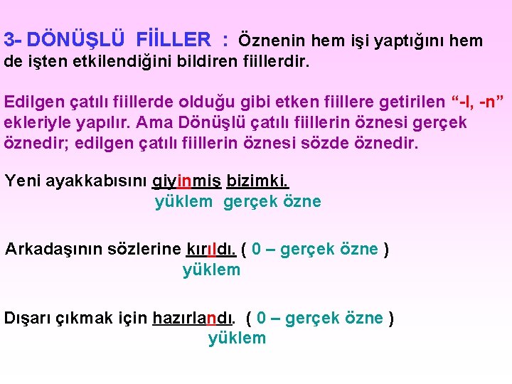 3 - DÖNÜŞLÜ FİİLLER : Öznenin hem işi yaptığını hem de işten etkilendiğini bildiren 3 - DÖNÜŞLÜ FİİLLER : Öznenin hem işi yaptığını hem de işten etkilendiğini bildiren