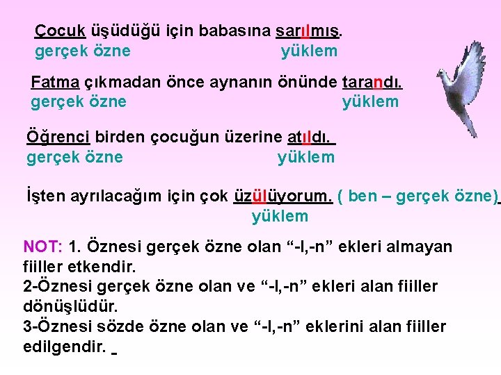 Çocuk üşüdüğü için babasına sarılmış. gerçek özne yüklem Fatma çıkmadan önce aynanın önünde tarandı. Çocuk üşüdüğü için babasına sarılmış. gerçek özne yüklem Fatma çıkmadan önce aynanın önünde tarandı.