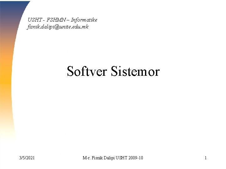 USHT - FSHMN – Informatike fisnik. dalipi@unite. edu. mk Softver Sistemor 3/5/2021 M-r. Fisnik