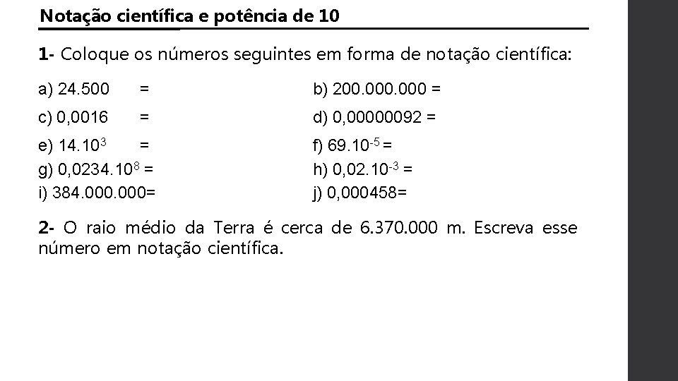 Notação científica e potência de 10 1 - Coloque os números seguintes em forma