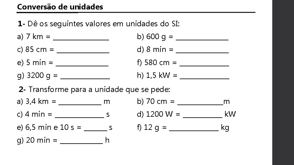 Conversão de unidades 1 - Dê os seguintes valores em unidades do SI: a) Conversão de unidades 1 - Dê os seguintes valores em unidades do SI: a)