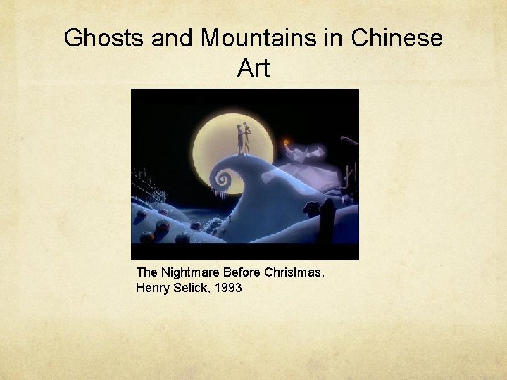 Ghosts and Mountains in Chinese Art The Nightmare Before Christmas, Henry Selick, 1993 