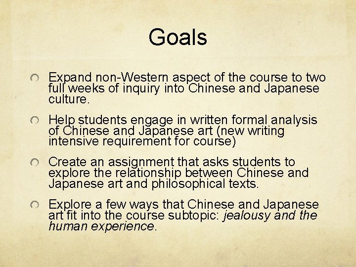 Goals Expand non-Western aspect of the course to two full weeks of inquiry into