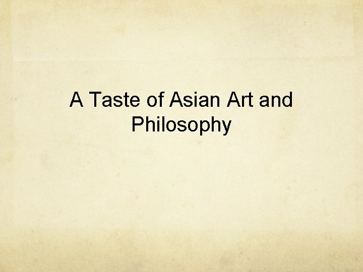 A Taste of Asian Art and Philosophy 