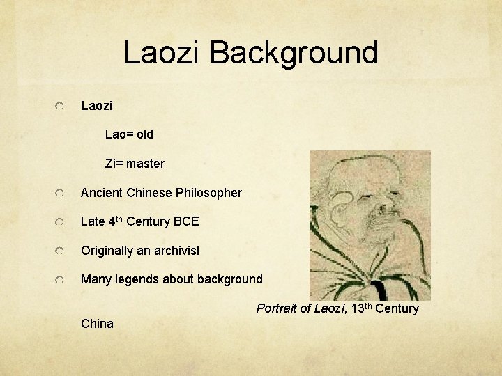 Laozi Background Laozi Lao= old Zi= master Ancient Chinese Philosopher Late 4 th Century