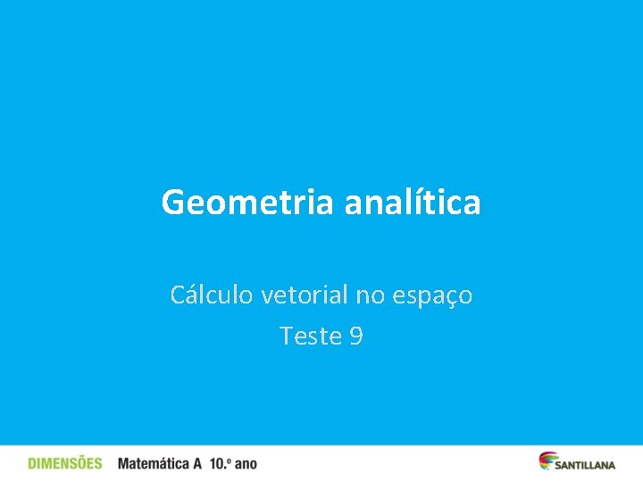 Geometria analítica Cálculo vetorial no espaço Teste 9 
