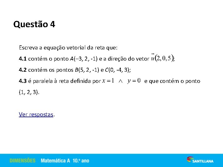 Questão 4 Escreva a equação vetorial da reta que: 4. 1 contém o ponto