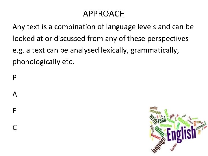 APPROACH Any text is a combination of language levels and can be looked at APPROACH Any text is a combination of language levels and can be looked at
